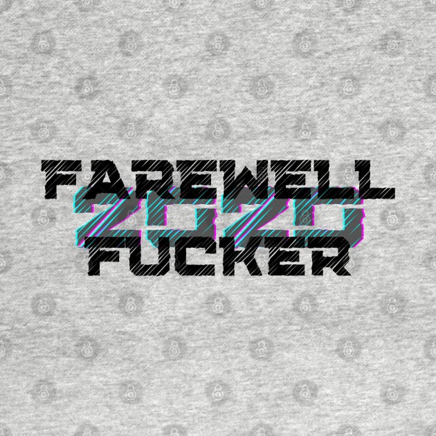 Farewell Fucker, 2020 Sucks, Welcome 2021, New Years Eve 2020 by That Cheeky Tee